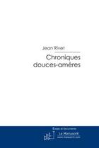 Couverture du livre « Chroniques douces-ameres » de Jean Rivet aux éditions Editions Le Manuscrit