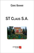 Couverture du livre « St Claus S.A. » de Cedric Golmard aux éditions Editions Du Net