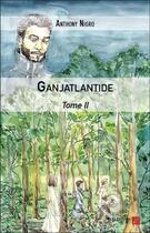 Couverture du livre « Ganjatlantide t.2 » de Nigro Anthony aux éditions Editions Du Net