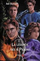 Couverture du livre « La légende des 4 piliers » de Andy Dauphinot aux éditions Editions Du Net