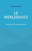 Couverture du livre « Le Merlerault : naissances de l'Anglo-normand » de Mariel Oberthur aux éditions Books On Demand