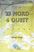 Couverture du livre « 23 nord 4 ouest » de Doize Daniel aux éditions Edilivre