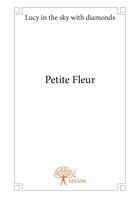 Couverture du livre « Petite fleur » de Lucy In The Sky aux éditions Editions Edilivre