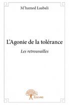 Couverture du livre « L'agonie de la tolérance » de M'Hamed Laabali aux éditions Edilivre