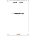 Couverture du livre « Deambulation » de Bernard Castelain aux éditions Edilivre