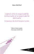 Couverture du livre « Option entre la responsabilite contractuelle et la responsabilite delictuelle comparaison des droits » de Salma Abid Mnif aux éditions Editions L'harmattan