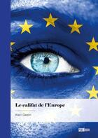 Couverture du livre « Le califat de l'Europe » de Alain Geslin aux éditions Publibook