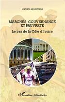 Couverture du livre « Marchés, gouvernance et pauvreté ; le cas de la Côte d'Ivoire » de Camara Loukimane aux éditions L'harmattan