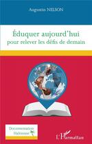 Couverture du livre « Éduquer aujourd'hui pour relever les défis de demain » de Augustin Nelson aux éditions L'harmattan