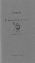 Couverture du livre « L'excès, dix façons de le préparer » de Emmanuel Giraud aux éditions Epure
