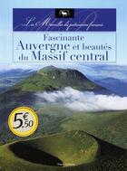 Couverture du livre « Fascinante Auvergne et beautés du Massif Central » de  aux éditions Timee
