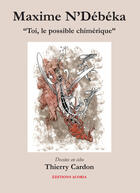 Couverture du livre « Toi, le possible chimérique » de Maxime N'Debeka aux éditions Acoria