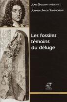 Couverture du livre « Les fossiles témoins du déluge » de Scheuchzer J J. aux éditions Presses De L'ecole Des Mines