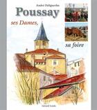 Couverture du livre « Poussay, ses dames, sa foire » de Andre Faliguerho aux éditions Gerard Louis