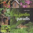 Couverture du livre « Mon jardin paradis » de Gilles Leblais aux éditions Terre Vivante