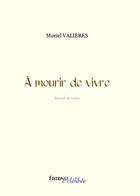 Couverture du livre « À mourir de vivre » de Murielle Valieres aux éditions Melibee