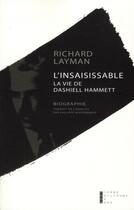 Couverture du livre « L'insaisissable ; la vie de Dashiell Hammett » de Richard Layman aux éditions Pierre-guillaume De Roux