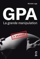 Couverture du livre « GPA, la grande manipulation » de Michele Luga aux éditions Fyp