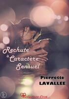 Couverture du livre « Rechute à caractère sensuel » de Pierrette Lavallee aux éditions Sharon Kena