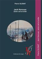 Couverture du livre « Jack Kerouac, entre ciel et enfer » de Pierre Glenat aux éditions Editions Encre Rouge