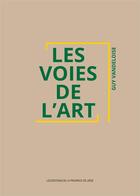 Couverture du livre « Les voies de l'art » de Guy Vandeloise aux éditions Cefal