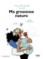 Couverture du livre « Ma grossesse naturo : ma p'tite famille » de Nathalie Jomard et Fiona Bernard aux éditions First