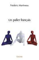 Couverture du livre « Un palier francais » de Frederic Martineau aux éditions Edilivre