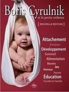 Couverture du livre « Boris Cyrulnik et la petite enfance (2e édition) » de Boris Cyrulnik aux éditions Philippe Duval