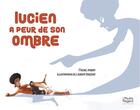 Couverture du livre « Lucien a peur de son ombre » de Michel Imbert et Laurent Grossat aux éditions L'autre Regard