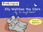 Couverture du livre « Elly watches the stars ; level A1, beginners » de Damani Kinjal aux éditions Funlingua