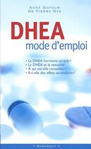 Couverture du livre « Dhea Mode D'Emploi » de Anne Dufour et Pierre Nys aux éditions Marabout