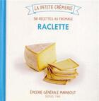 Couverture du livre « Raclette ; les 30 recettes crémeuses » de I Guerre aux éditions Marabout