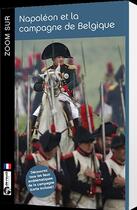 Couverture du livre « Zoom sur Napoléon et la campagne de Belgique » de White Alasdair aux éditions De Rouck