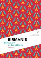 Couverture du livre « Birmanie ; dieux, or et frontières » de Guy Lubeigt aux éditions Nevicata