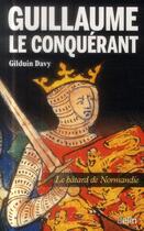 Couverture du livre « Guillaume le Conquérant ; le bâtard de Normandie » de Davy Gilduin aux éditions Belin
