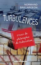 Couverture du livre « Turbulences ; essais de philosophie de l'éducation » de Baillargeon et Normand aux éditions Hermann