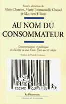 Couverture du livre « Au nom du consommateur » de Marie-Emmanuelle Chessel et Alain Chatriot et Matthew Hilton aux éditions La Decouverte