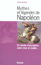 Couverture du livre « Mythes et légendes de Napoléon » de Jourdan A aux éditions Privat