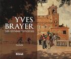 Couverture du livre « Yves Brayer ; les années romaines (1930-1934) » de Paul Ruffie aux éditions Privat