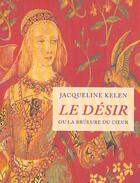 Couverture du livre « Le desir ou la brulure du coeur » de Jacqueline Kelen aux éditions Table Ronde