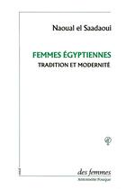 Couverture du livre « Femmes égyptiennes ; tradition et modernité » de Nawal El-Saadawi aux éditions Des Femmes