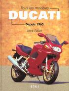 Couverture du livre « Ducati ; tous les modeles depuis 1960 » de Andi Seiler aux éditions Etai