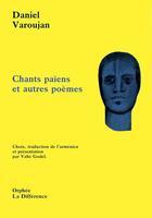 Couverture du livre « Chants paiens et autres poemes » de Varoujean Daniel aux éditions La Difference