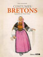 Couverture du livre « Les costumes de Bretagne : aquarelles de Victor Lhuer » de Denis-Michel Boell aux éditions Ouest France