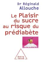 Couverture du livre « Le plaisir du sucre au risque du prédiabète » de Reginald Allouche aux éditions Odile Jacob