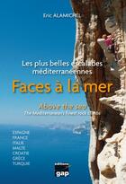 Couverture du livre « Faces a la mer ; les plus belles escalades méditerranéennes » de Eric Alamichel aux éditions Gap