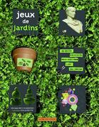 Couverture du livre « Jeux de jardins » de Arnaud Boutin et Veronique Antoine-Andersen aux éditions Actes Sud