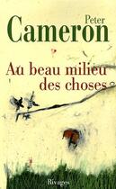 Couverture du livre « Au beau milieu des choses » de Peter Cameron aux éditions Rivages