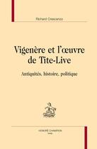 Couverture du livre « Vigenère et l'oeuvre de Tite-Live ; antiquités, histoire, politique » de Richard Crescenzo aux éditions Honore Champion