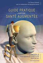 Couverture du livre « Guide pratique pour une santé augmentée » de Thierry Schmitz aux éditions Signe